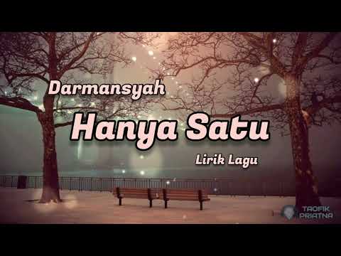 Hanya Satu - Darmansyah (Lirik Lagu)