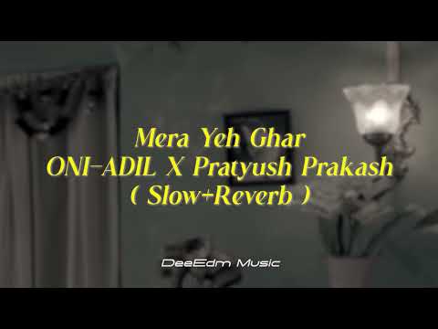 Mera Yeh Ghar ( Sloow+reverb ) | Adheen | Sanjay Mishra | Oni-Adil | Heart-Touching Sad Song