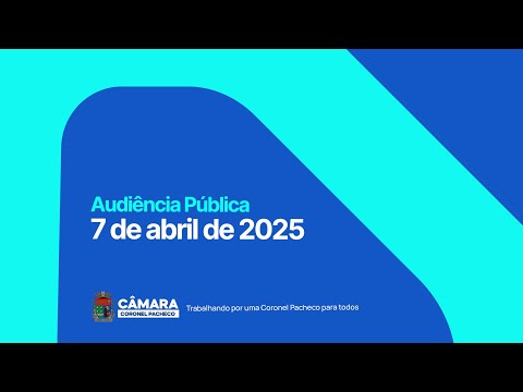 Audiência Pública - Câmara Coronel Pacheco/MG 7 de abril de 2025