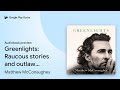 Greenlights: Raucous stories and outlaw wisdom… by Matthew McConaughey · Audiobook preview