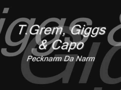 T.Grem, Giggs & Capo-Pecknarm Da Narm