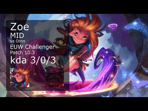 Zoe Mid vs Ornn - EUW Challenger 3/0/3 Patch 10.3 Gameplay