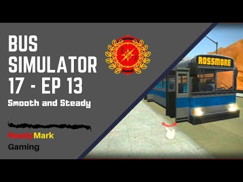 Bus Simulator 17 (Play-through) - Ep. 13 - Smooth and Steady