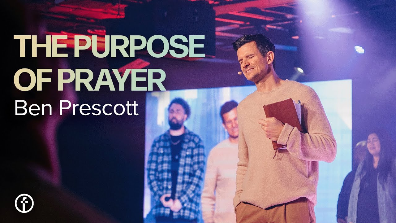 The purpose of prayer by ben prescott free chapel