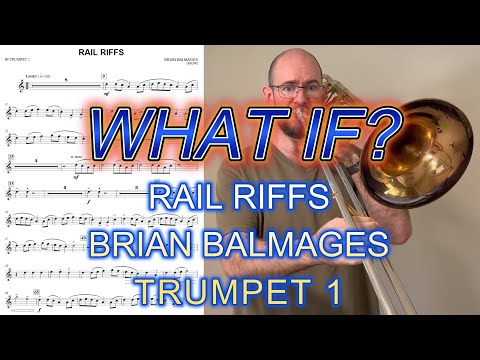 What If? Rail Riffs - Brian Balmages (Trumpet 1)