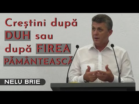 Nelu Brie - Creștini după Duh sau după firea Pământească ? | PREDICĂ 2023