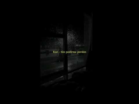 Rsel - Sin pedirme perdón☔
