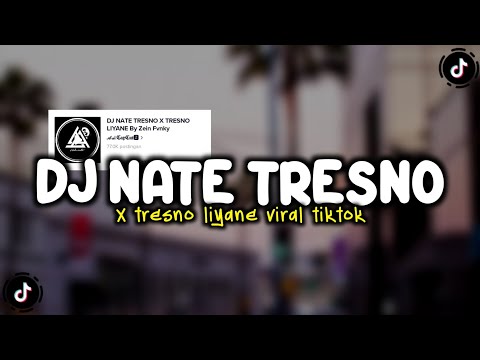 DJ NATE TRESNO X TRESNO LIYANE VIRAL TIKTOK TERBARU 2023