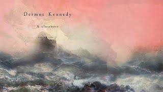 Dermot Kennedy &#39;A closeness&#39;