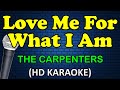 LOVE ME FOR WHAT I AM - The Carpenters (HD Karaoke)