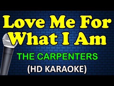 LOVE ME FOR WHAT I AM - The Carpenters (HD Karaoke)
