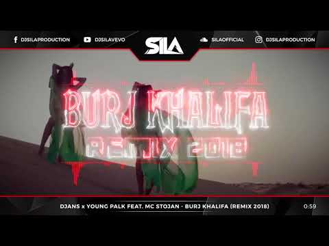 DJANS X YOUNG PALK FEAT. MC STOJAN - BURJ KHALIFA (SILA REMIX 2018)