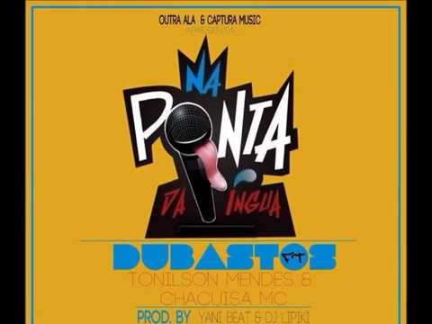 Na Ponta da Língua-DuBastos ft Tonilson Mendes & ChaKuisa Mc