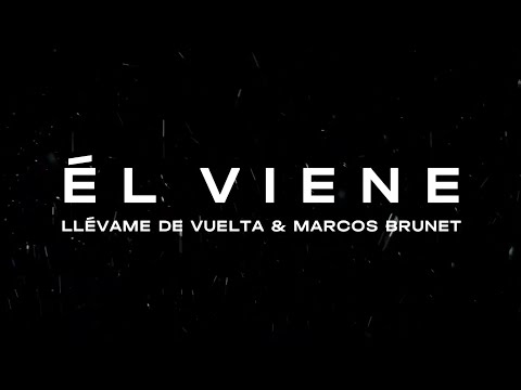 Él Viene - Llévame de Vuelta feat. Marcos Brunet (CON LETRA)
