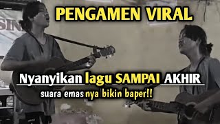 Download lagu Pengamen Viral nyanyikan lagu Sampai Akhir - Pengamen Bersuara Merdu mp3