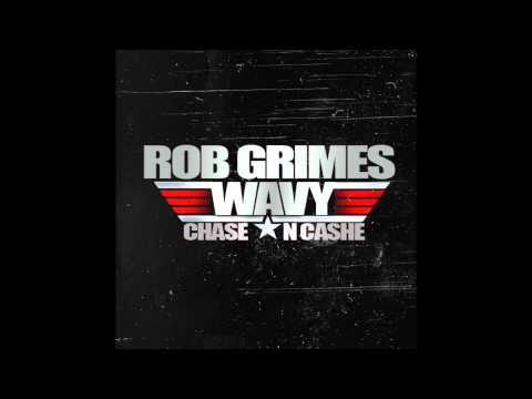 Rob Grimes - Feat. Chase N. Cashe - Wavy (Produced By Jimmy Dukes)