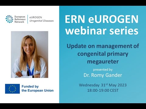 ERN eUROGEN Webinar 71: Update on management of congenital primary megaureter