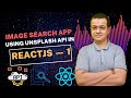 Image Search App using unsplash API in ReactJS — 1 Image Search App using unsplash API in ReactJS — 1