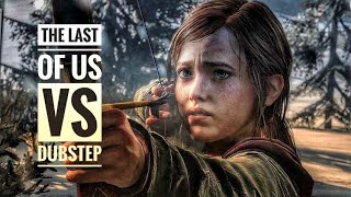 The Last of Us Vs Dubstep (Running To The Sea by Röyksopp - Seven Lions Remix)