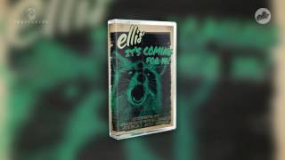 ellis' - It's coming for ya