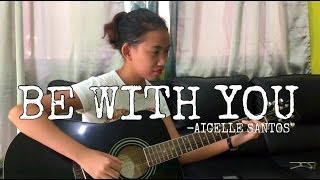 Be with You - Aicelle Santos (Cover)