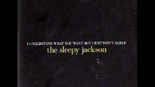 The Sleepy Jackson - I Understand What You Want But I Just Don&#39;t Agree