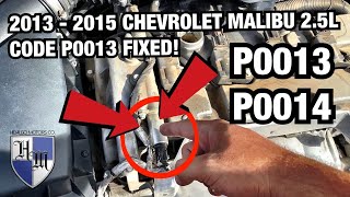P0013 & P0014 FIXED FAST & EASY 2013-2015 CHEVY MALIBU 2.5L REPLACE INTAKE & EXHAUST CAMSHAFT