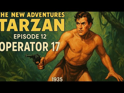 The New Adventures of Tarzan | Episode 12 |  Operator 17 | 1935 | Adventure | Action | Thriller