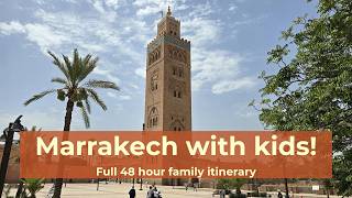 Marrakech with kids: complete 48 hour family itinerary!