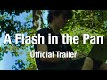 A Flash in the Pan trailer