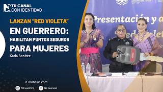 Lanzan “Red Violeta” en Guerrero: habilitan puntos seguros para mujeres