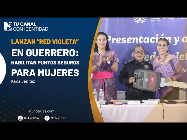 Lanzan “Red Violeta” en Guerrero: habilitan puntos seguros para mujeres