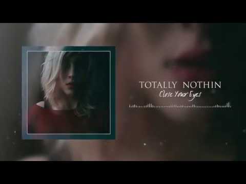 Totally Nothin - Close Your Eyes (Official Visual)