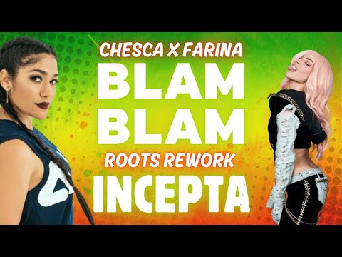 Chesca x Farina | Blam Blam Reloaded | Reggae Riddim Edition | Incepta