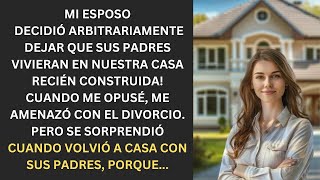 Mi esposo decidió sin consultarme que sus padres vivieran en nuestra casa nueva! Pero se sorprendió.