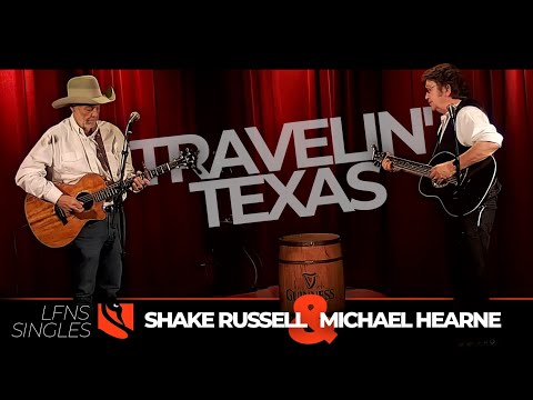 Travelin' Texas | Shake Russell and Michael Hearne