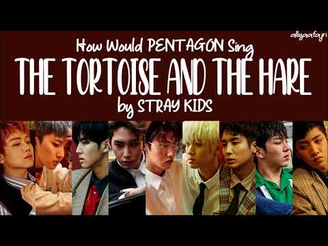 How Would PENTAGON Sing THE TORTOISE AND THE HARE by STRAY KIDS?