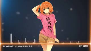 Nightcore   B What U Wanna B