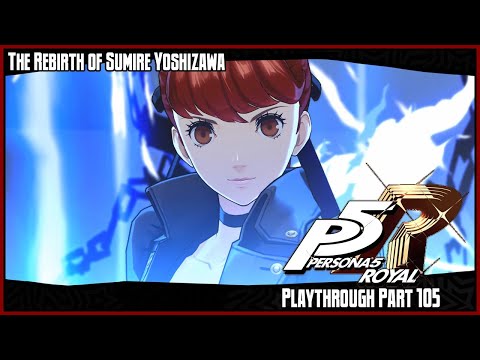 Persona 5 Royal Playthrough – Part 105: The Rebirth of Sumire Yoshizawa