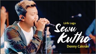 Download lagu Sewu Kuto Denny Caknan Lirik Lagu Hits Viral mp3 Download lagu Sewu Kuto Denny Caknan Lirik Lagu Hits Viral mp3