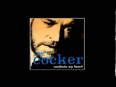 Joe Cocker - Unchain My Heart (R.I.P 1944 - 2014)