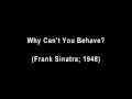 Why Can't You Behave? - Frank Sinatra 