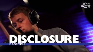 Disclosure - F For You (Capital Session)