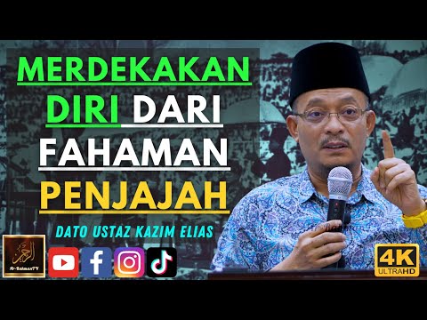 Dato Ustaz Kazim Elias - MERDEKAKAN DIRI DARI FAHAMAN PENJAJAH