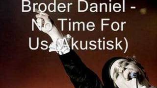 Broder Daniel - No Time For Us (Akustisk)