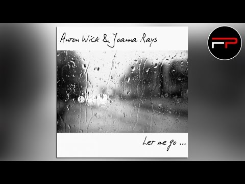 Anton Wick & Joanna Rays - Let Me Go (Radio Edit)