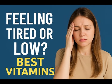 Feeling Tired or Low? These Vitamins Could Be the Reason