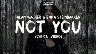 Alan Walker - Not You feat. Emma Steinbakken (Lyrics)
