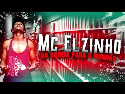 MC ELZINHO - DA CADEIA PARA O MUNDÃO (LANÇAMENTO 2019)
