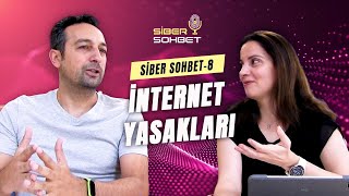 Siber Sohbet - VIII: İnternet Yasaklarında Siber Güvenlik